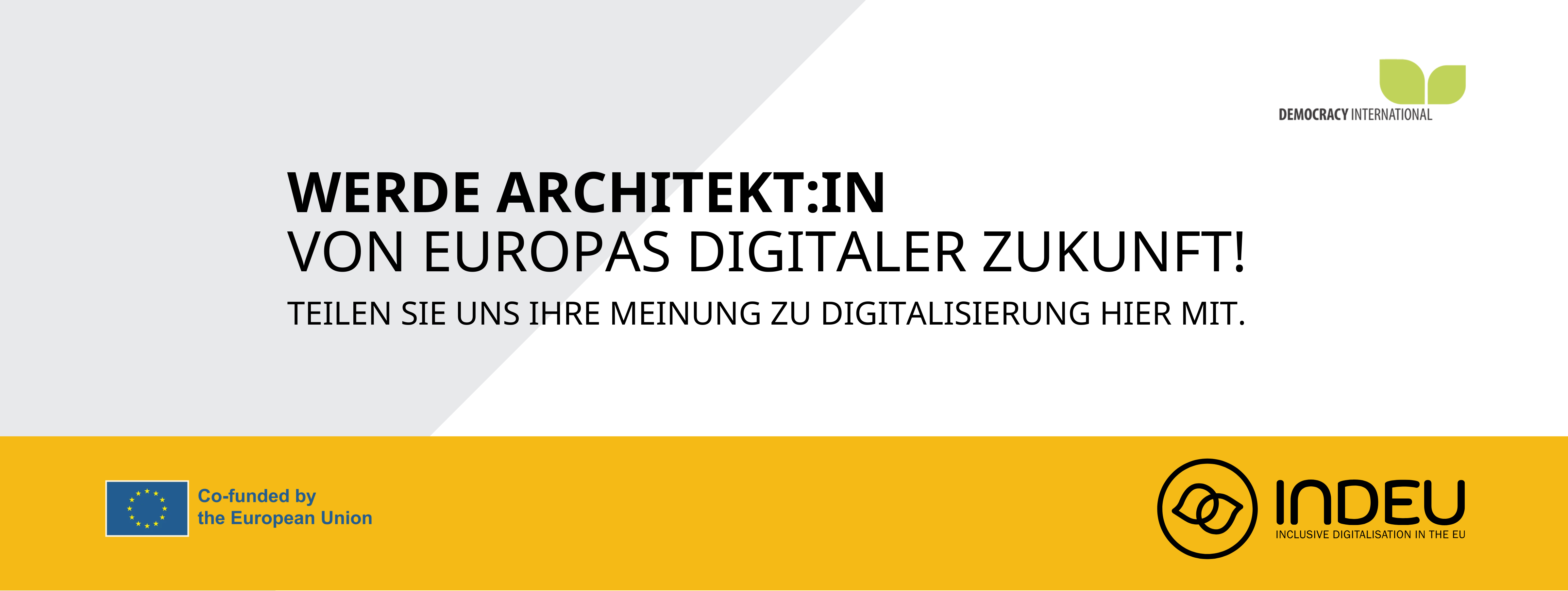  Werden Sie Architekt:in von Europas digitaler Zukunft Wie können wir die grundlegenden digitalen Fähigkeiten der Menschen verbessern? Teilen Sie uns Ihre Meinung mit! Nehmen Sie an der Konsultation teil!